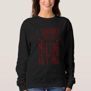 Jag överlevde ett möte som borde ha varit ett e me t shirt