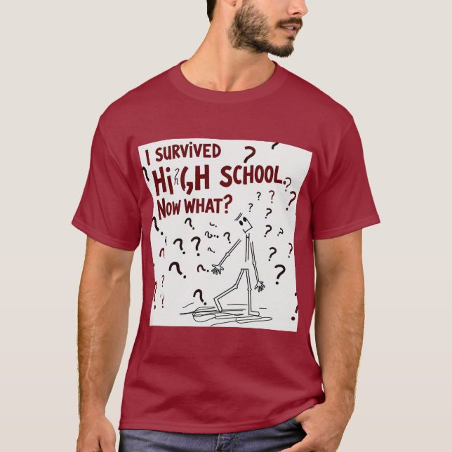 Jag Överlevde High School. Vad då? Funny Tshirt T Shirt (Framsida)
