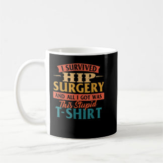 Jag Överlevde Hip-kirurgi - få bra Hip-ersättning Kaffemugg