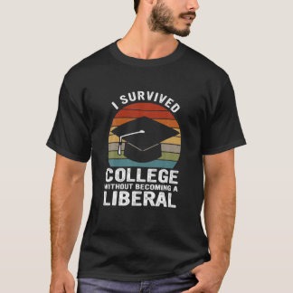 Jag Överlevde högskolan utan att bli en liberal rö T Shirt