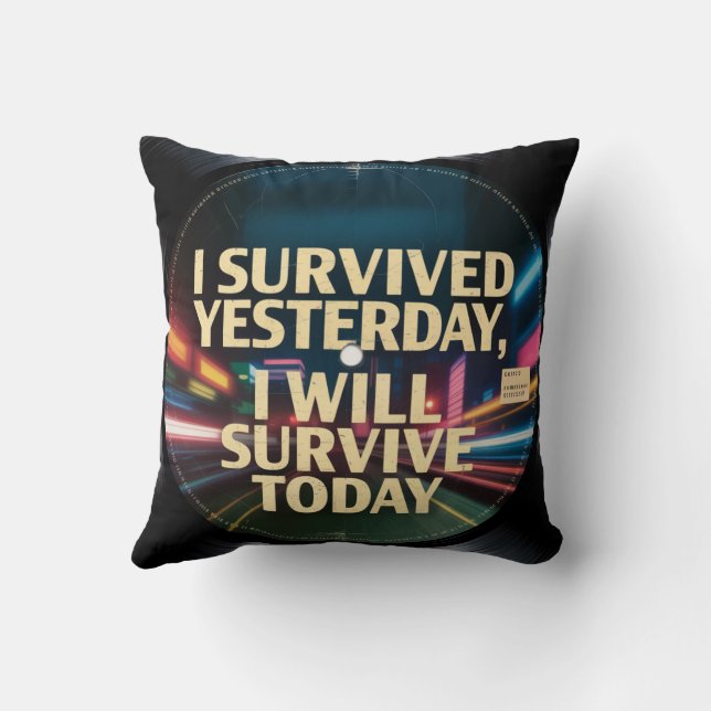 Jag överlevde igår, jag kommer överleva idag kudde (Baksida)