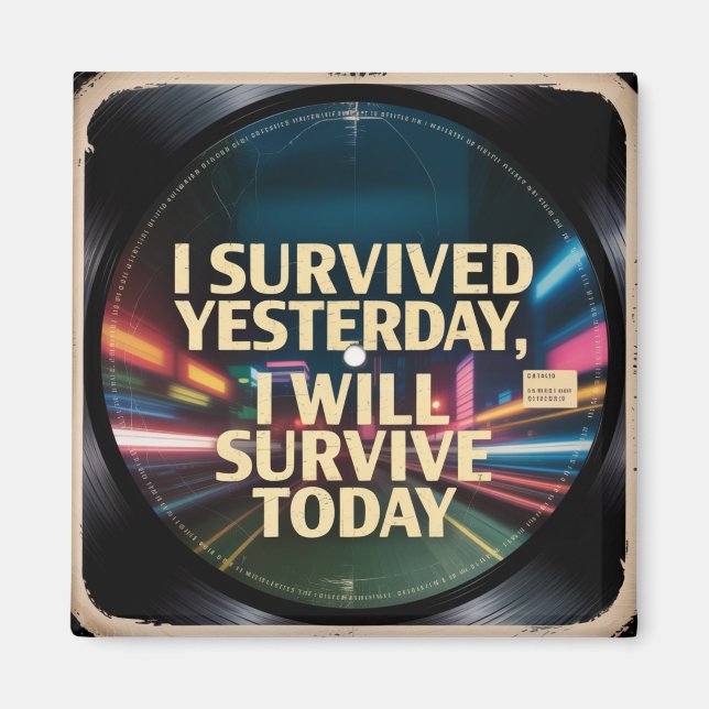 Jag överlevde igår, jag kommer överleva idag magnet (Framsidan)