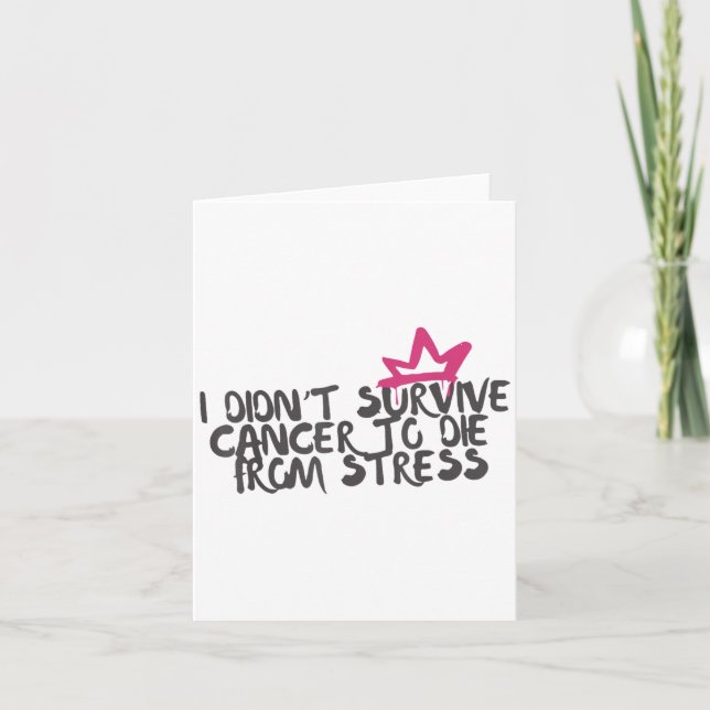 Jag överlevde inte cancer för att dö av stress Can Kort (Framsida)