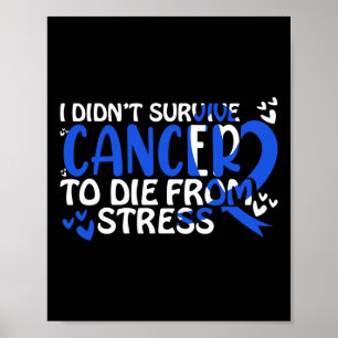 Jag överlevde inte cancer för att dö av... - Värld Poster