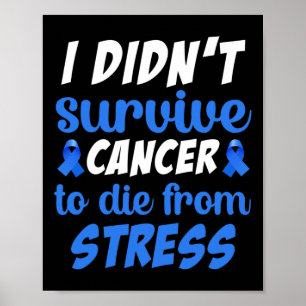 Jag överlevde inte cancer för att dö av... - Värld Poster