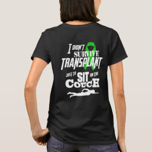 Jag Överlevde inte transplantation bara till...kvi T Shirt