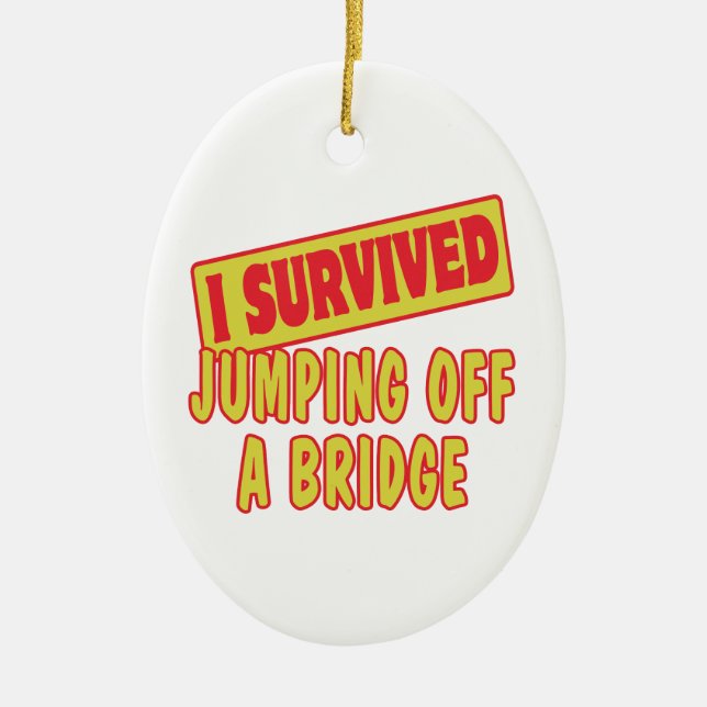 JAG ÖVERLEVDE JUMPING AV EN BRIDGE JULGRANSPRYDNAD KERAMIK (Framsidan)