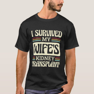 Jag Överlevde min fru i njurtransplantationen T Shirt