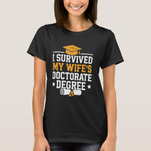 Jag överlevde min frus doktorsexamen make PhD T Shirt