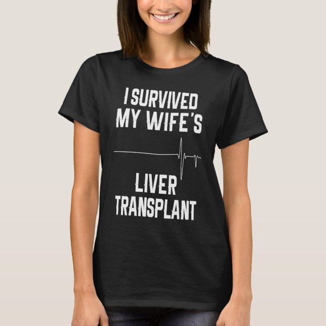 Jag Överlevde min frus levertransplantation T Shirt (Framsida)