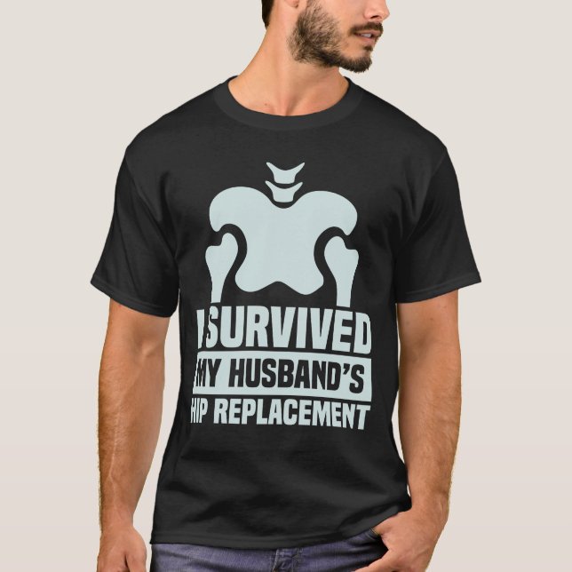 Jag Överlevde min Make Hip Replacement kirurgi T Shirt (Framsida)