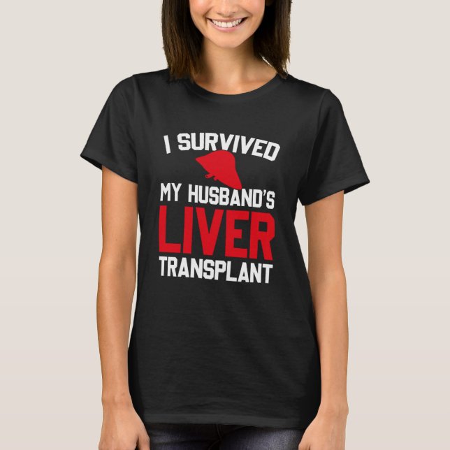Jag Överlevde min Make levertransplantation, ny le T Shirt (Framsida)