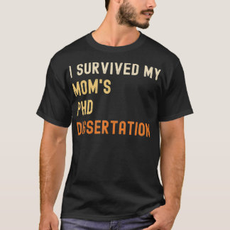 Jag överlevde min mamma PhD-dissertation student R T Shirt