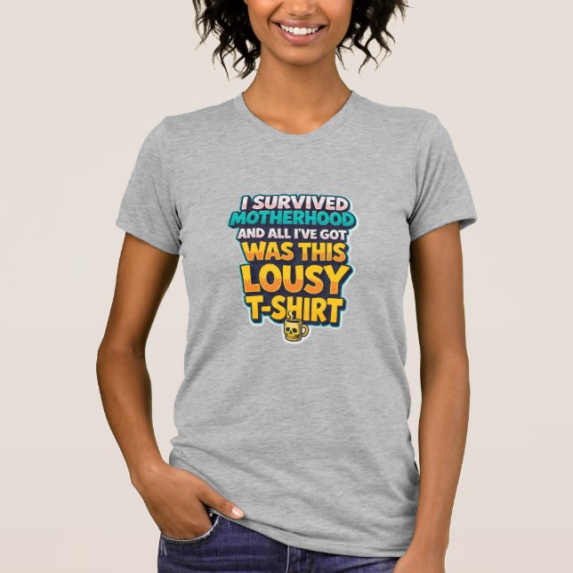 JAG ÖVERLEVDE MODERSKAPET... T SHIRT (Framsida)