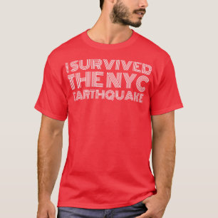 Jag Överlevde NYC-jordbävningen den 5 april T Shirt
