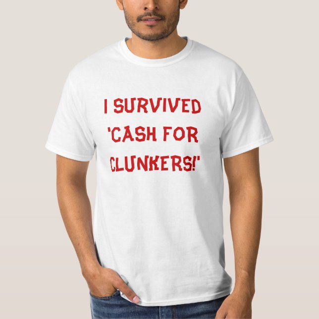 Jag överlevde 'PENGARAR FÖR CLUNKERS! ', T-shirt (Framsida)
