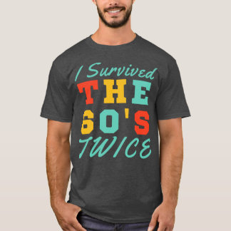 Jag Överlevde sextiotalet två gånger T Shirt