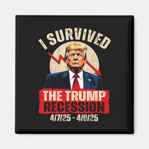Jag överlevde Trump-recessionen 4725 4925 Trump Re Magnet