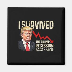 Jag överlevde Trump-recessionen 4725 4925 Trump Re Magnet