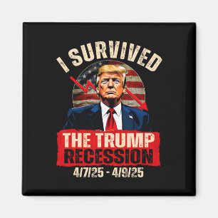 Jag överlevde Trump-recessionen 4725 4925 Trump Re Magnet