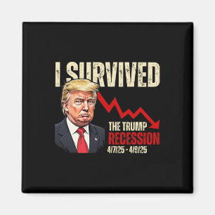 Jag överlevde Trump-recessionen 4725 4925 Trump Re Magnet