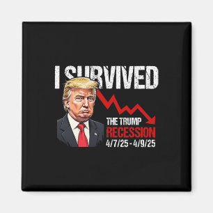 Jag överlevde Trump-recessionen 4725 4925 Trump Re Magnet