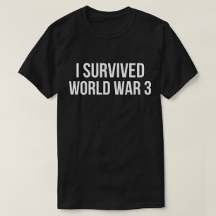 Jag överlevde Världskrig 3 Roligt Humor WW3  T Shirt