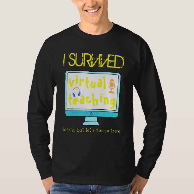 Jag Överlevde Virtuella lärare Avstånd Lär T Shirt (Framsida)