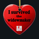 Jag Överlevde Widowmaker Ceramic Ornament<br><div class="desc">Änkan är den allvarligaste hjärtinfarkt som läkarvetenskapen har dokumenterat,  eftersom det är en hundraprocentig blockering av den lämnat huvudkranskärlsartären.</div>