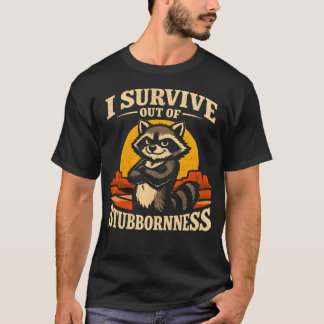 Jag överlever av envishet Rolig tvättbjörn T Shirt
