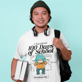 Jag Överlevt 100 dagar i skolan... Allt är Bra T Shirt