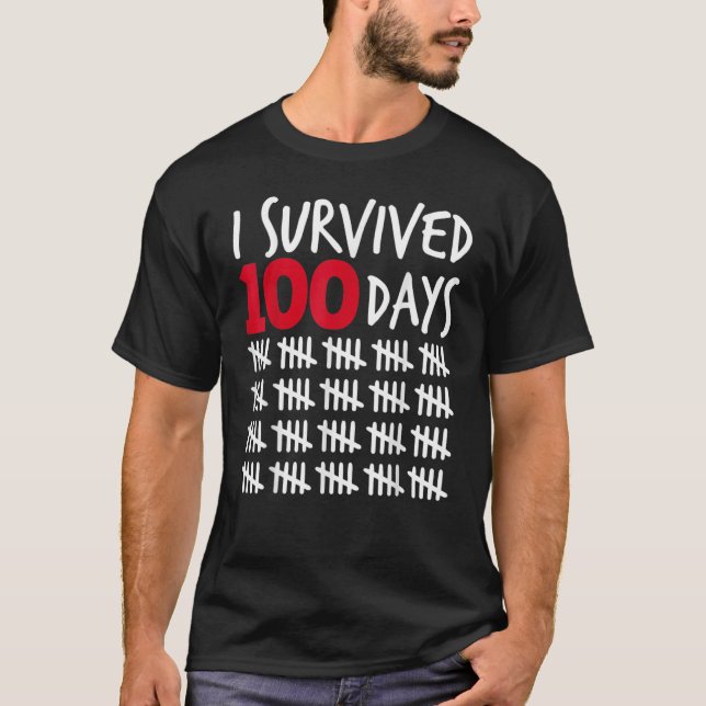 Jag Överlevt 100 dagar Lycklig 100-dagarsdagen i s T Shirt (Framsida)