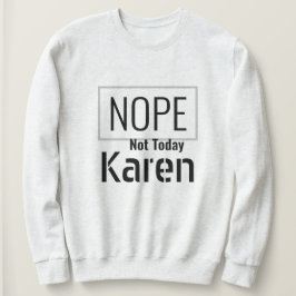 Jag Överlevt 2020 - Inte i dag Karen Sweatshirt T Shirt