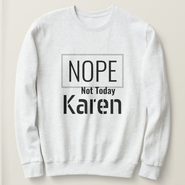 Jag Överlevt 2020 - Inte i dag Karen Sweatshirt T Shirt (Design framsida)