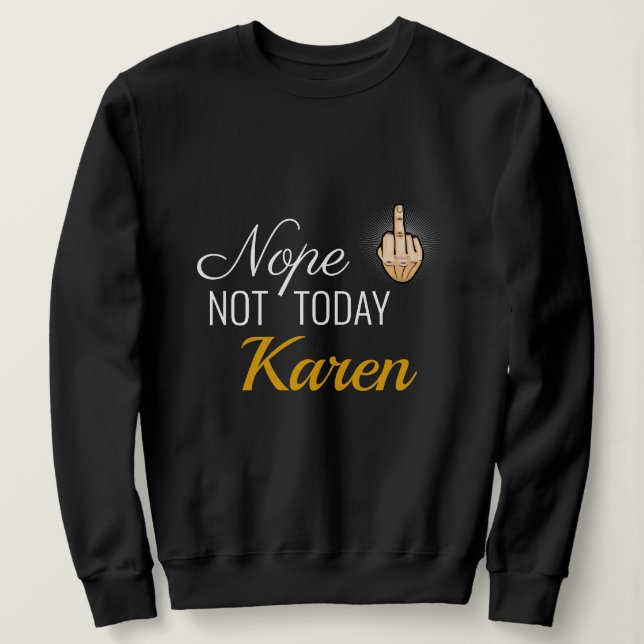 Jag Överlevt 2020 - Inte i dag Karen Sweatshirt T Shirt (Design framsida)