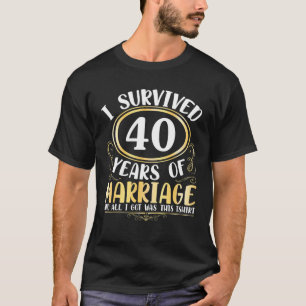 Jag Överlevt 40 år av Giftermål Bröllop all mi T Shirt
