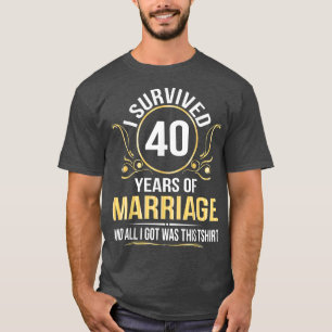 Jag Överlevt 40 år av Giftermål Bröllop all min Ha T Shirt