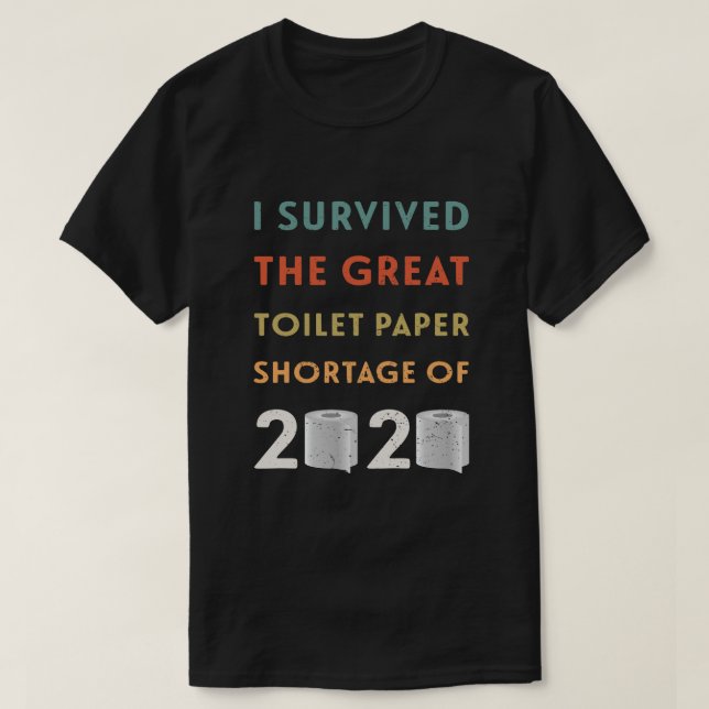 Jag Överlevt den Papprare bristen på toalett 2020 T Shirt (Design framsida)