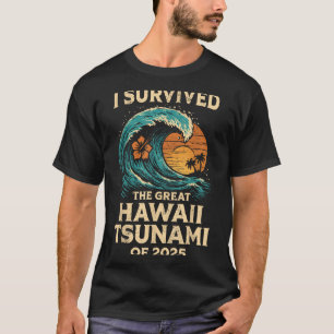 Jag Överlevt den Underbara hawaiitsunamin 2025 Lus T Shirt