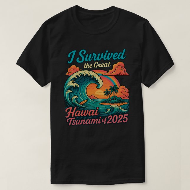 Jag Överlevt den Underbara hawaiitsunamin 2025 T Shirt (Design framsida)