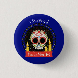 Jag Överlevt Dia de Muertos Skull Knapp