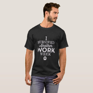 Jag Överlevt en annan arbetsvecka T-shirt