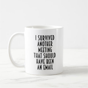 Jag Överlevt ett annat möte (bör vara e-post) Kaffemugg
