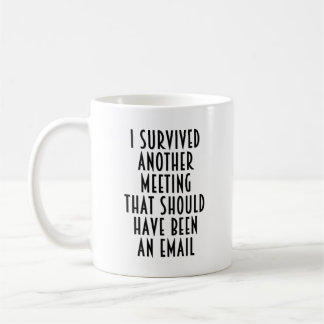 Jag Överlevt ett annat möte (bör vara e-post) Kaffemugg