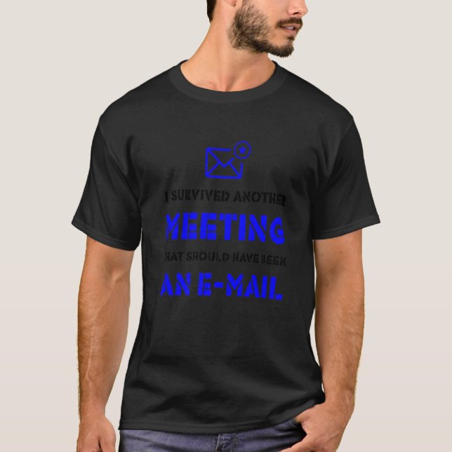 Jag Överlevt ett annat möte som borde ha varit ett T Shirt (Framsida)