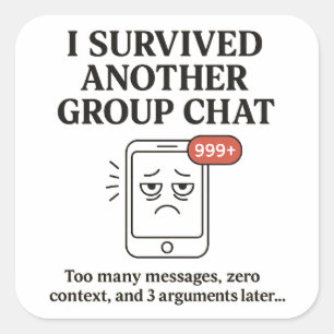 Jag Överlevt ett annat textmeddelande för gruppCha Fyrkantigt Klistermärke