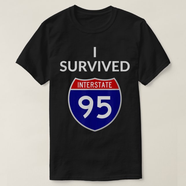 Jag Överlevt Interstate 95 (I-95) T Shirt (Design framsida)