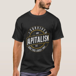 "Jag Överlevt kapitalism och allt jag Har var dett T Shirt