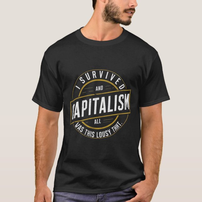 "Jag Överlevt kapitalism och allt jag Har var dett T Shirt (Framsida)