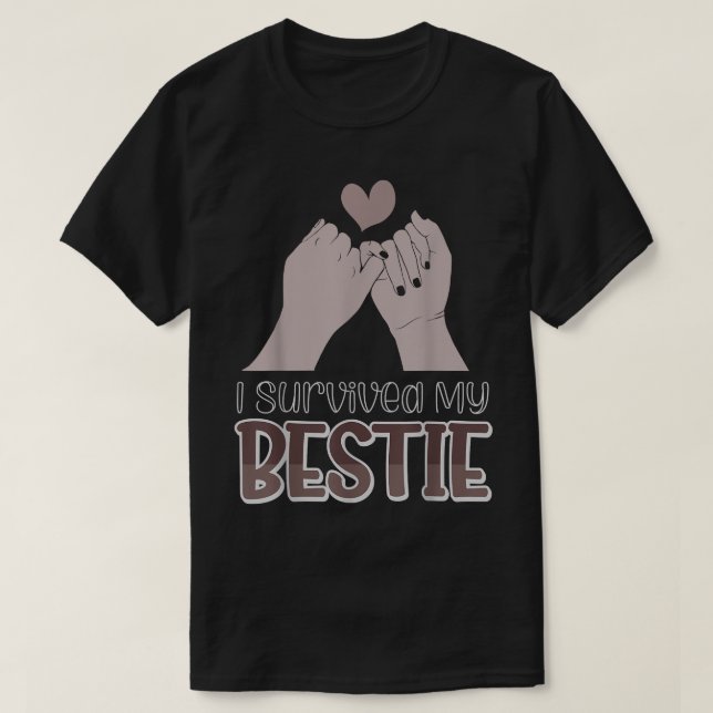 Jag Överlevt min Bestie 1225 T Shirt (Design framsida)